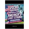 2030 Agenda Depopulation, America's Last Stand: Awakening the Unbound from the Conspiracy of Control