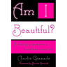 Am I Beautiful?: A Timely Answer to a Timeless Question