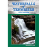 Waterfalls of Tennessee: Guidebook to over 300 Cataracts in the Volunteer State
