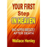 Your First Step in Heaven: What Happens Immediately After Death