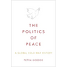 Politics of Peace: A Global Cold War History