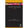 I Am Not Your Negro: A Docalogue