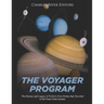 The Voyager Program: The History and Legacy of NASA's First Probes that Traveled to the Outer Solar System