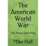 The American World War: The World Gone Mad
