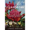 Life Gardener: Seed, Plant and Grow Your Full Bloom Life
