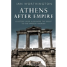 Athens After Empire: A History from Alexander the Great to the Emperor Hadrian