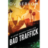 Bad Traffick: A Leine Basso Thriller