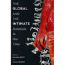 The Global and the Intimate: Feminism in Our Time