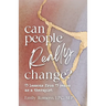 Can People Really Change?: 13 Lessons from 13 Years as a Therapist