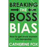 Breaking the Boss Bias: How to get more women into leadership