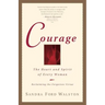 Courage: The Heart and Spirit of Every Woman