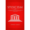 Stoicism: A Philosophical Guide to Life - Including DIY-Exercises on Practical Stoicism for the Realization of Life's Actions