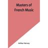 Masters of French Music