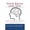 Your Brain and You: What Neuroscience Means for Us