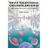Twice-Exceptional Children Are Gifts: Developing the Talents of 2e Children