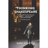 Thinking Shakespeare (Revised Edition): A Working Guide for Actors, Directors, Students...and Anyone Else Interested in the Bard