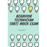 Behavior Technician (RBT) Mock Exam Volume II: ABA Practice Exam