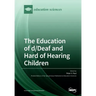 The Education of d/Deaf and Hard of Hearing Children: Perspectives on Language and Literacy Development