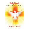Holy Spirit: The Promise. The Presence. The Power.