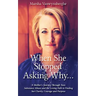When She Stopped Asking Why: A Mother's Journey Through Teen Substance Abuse and the Loving Path to Finding her Clarity, Courage and Purpose