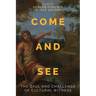 Come and See: The Call and Challenge of Cultural Witness