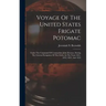 Voyage Of The United States Frigate Potomac: Under The Command Of Commodore John Downes, During The Circum-navigation Of The Globe, In The Years 1831,