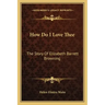 How Do I Love Thee: The Story Of Elizabeth Barrett Browning