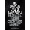 The Complete Lives of Camp People: Colonialism, Fascism, Concentrated Modernity