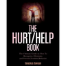The Hurt/Help Book: The Ultimate Guide on How To Recognize, Eliminate, and Prevent Troubled Behavior