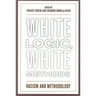White Logic, White Methods: Racism and Methodology