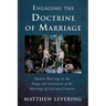 Engaging the Doctrine of Marriage: Human Marriage as the Image and Sacrament of the Marriage of God and Creation