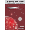 Wielding the Force: The Science of Social Justice