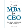From MBA to CEO: The Job of the CEO and How You Get It