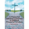 A Financial Advisor's Journey to Biblical Financial Wisdom