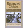 Entangled Objects: Exchange, Material Culture, and Colonialism in the Pacific