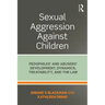 Sexual Aggression Against Children: Pedophiles' and Abusers' Development, Dynamics, Treatability, and the Law