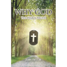 Why God: The Hard Truth