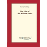 The life of Sir William Osler, Volume 1