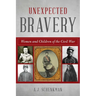 Unexpected Bravery: Women and Children of the Civil War