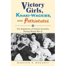 Victory Girls, Khaki-Wackies, and Patriotutes: The Regulation of Female Sexuality During World War II