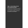 The Conversation of Journalism: Communication, Community, and News