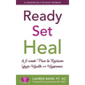 Ready, Set, Heal: A 6-week plan to reclaim your health and happiness.