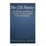 The CSS Hunley: The History and Mystery of the Civil War's Most Famous Submarine