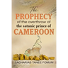 The Prophecy of The Overthrow of The Satanic Prince of Cameroon