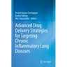 Advanced Drug Delivery Strategies for Targeting Chronic Inflammatory Lung Diseases