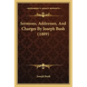 Sermons, Addresses, And Charges By Joseph Bush (1889)