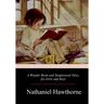 A Wonder Book and Tanglewood Tales, for Girls and Boys