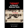 "Jesus" In The N.T. Hebrew Texts: A Textual Analysis of the New Testament Hebrew (Black and White Photos)