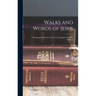 Walks and Words of Jesus: A Paragraph Harmony of the Four Evangelists, by M.N. Olmsted