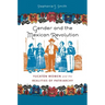 Gender and the Mexican Revolution: Yucatán Women and the Realities of Patriarchy